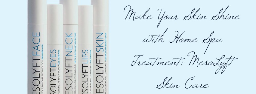 Make Your Skin Shine with Home Spa Treatment: MesoLyft Skin Care