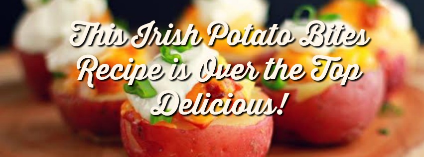 This Irish Potato Bites Recipe is Over the Top Delicious!