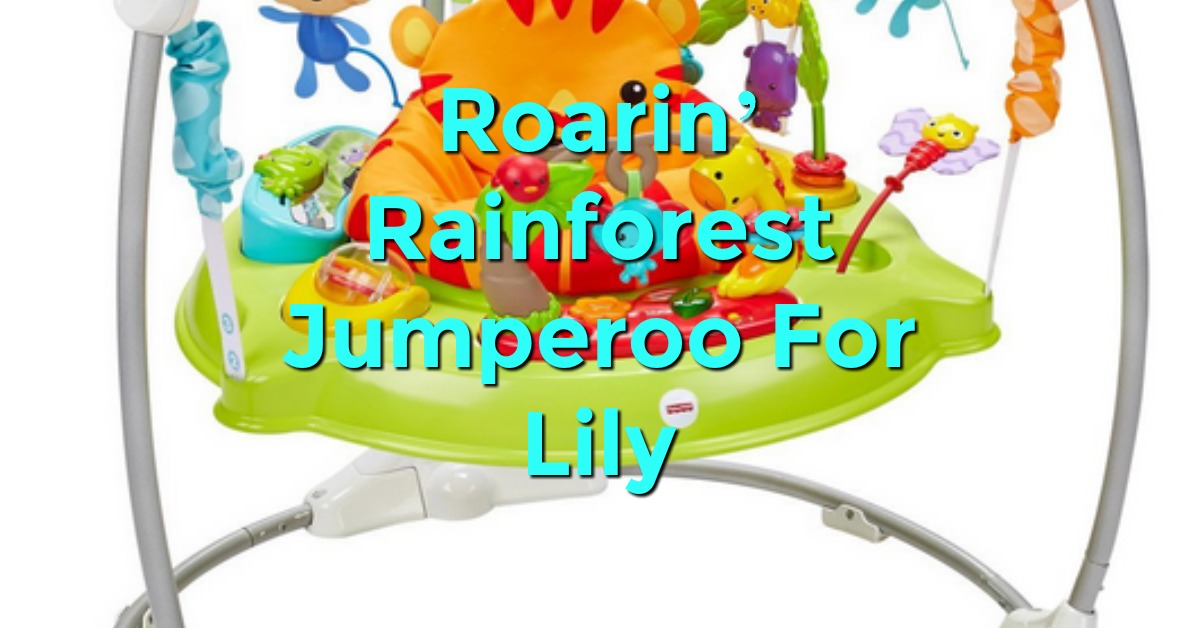 Roarin’ Rainforest Jumperoo For Lily