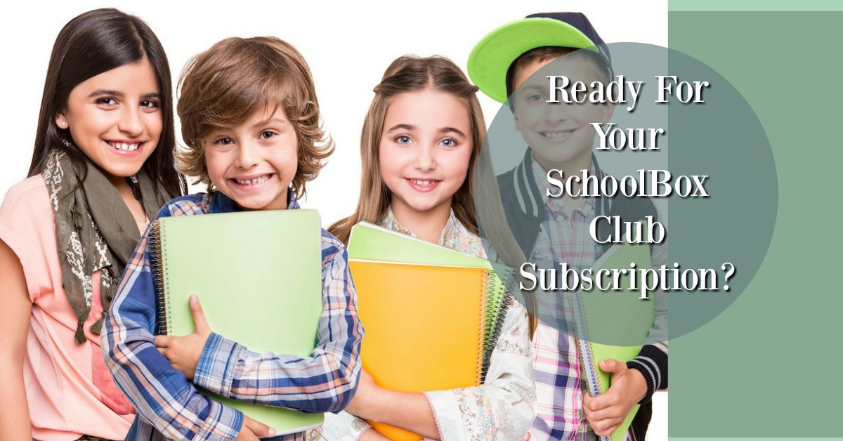 Ready For Your SchoolBox Club Subscription?