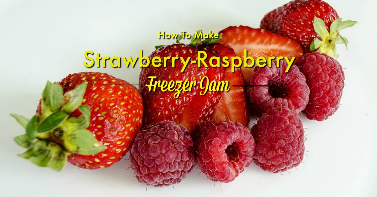 How To Make Strawberry-Raspberry Freezer Jam